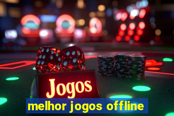 melhor jogos offline